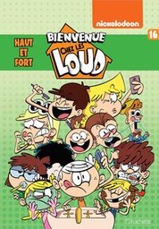 Bienvenue chez les Loud - T16 - Haut et fort