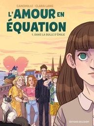 L'AMOUR EN EQUATION T01 - DANS LA BULLE D'EMILIE