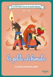 La BD dont tu es le petit héros - Les petits alchimistes - T02 - La potion de petite taille