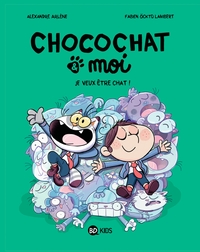 Chocochat & moi - T02 - Je veux être chat !