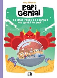 Papi génial - Le gros robot de l'espace pas gentil du tout