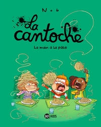 La Cantoche - T09 - La main à la pate