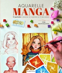 Aquarelle Manga - 12 portraits à dessiner et à peindre