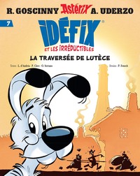 Astérix - Idéfix et les irréductibles - T07 - La traversée de Lutèce