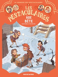 Les Pestaculaires - T02 - Âge bête