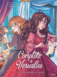 Complots à Versailles - T10 - La demoiselle aux cartes