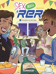 Sex Drugs & RER - T02 - Perturbations sur toute la ligne
