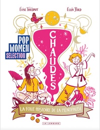 Chaudes - La folle histoire de la ménopause