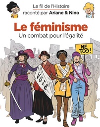 Le Fil de l'Histoire - Le Féminisme - Un combat pour l'égalité