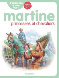 J'apprends à lire avec Martine - Princesses et chevaliers