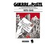 GUERRE ET POSTE - L'EXTRAORDINAIRE QUOTIDIEN DES FRANCAIS EN TEMPS DE GUERRE 1870-1945