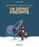 UNE EPATANTE AVENTURE DE JULES - TOME 4 - UN DEPART PRECIPITE