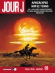 Jour J - T09 - Apocalypse sur le Texas