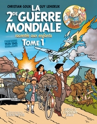 LE VENT DE L'HISTOIRE JUNIOR - LA SECONDE GUERRE MONDIALE RACONTEE AUX ENFANTS TOME 1