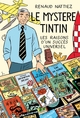 LE MYSTERE TINTIN - LES RAISONS D'UN SUCCES UNIVERSEL