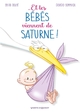 ET LES BEBES VIENNENT DE SATURNE