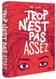 TROP N'EST PAS ASSEZ - NOUVELLE EDITION