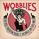 WOBBLIES - UN SIECLE D'AGITATION SOCIALE ET CULTURELLE AUX ETATS-UNIS