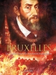 BRUXELLES T2, DE CHARLES QUINT A LA REVOLUTION BRABANCONNE