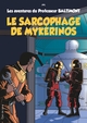 Les aventures du Professeur Baltimont - T01 - Le sarcophage de Mykerinos