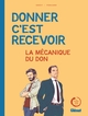 DONNER, C'EST RECEVOIR - LA MECANIQUE DU DON