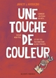 UNE TOUCHE DE COULEUR - ONE-SHOT - UNE TOUCHE DE COULEUR - COMMENT J'AI PERDU MA MERE, TROUVE MON PE