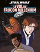 STAR WARS - LE VOL DU FAUCON MILLENIUM - ONE-SHOT - STAR WARS - LE VOL DU FAUCON MILLENIUM