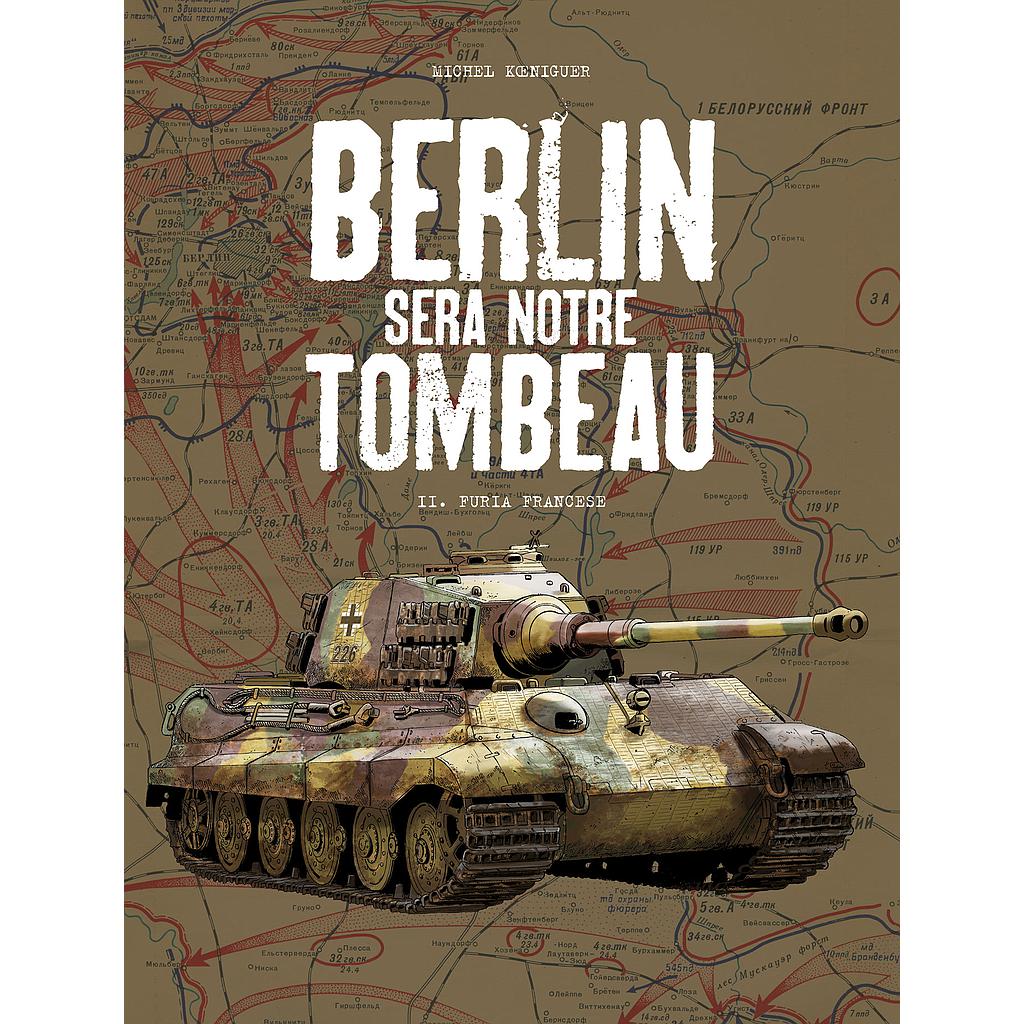 Berlin sera notre tombeau – TL GF N/B T02 - Furia Francese