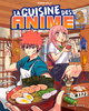 ARTBOOK/CUISINE - LA CUISINE DES ANIME - MANGEZ COMME VOS HEROS