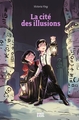 LA CITE DES SECRETS, TOME 02 - LA CITE DES ILLUSIONS