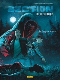 SECTION DE RECHERCHES : GENDARMERIE NATIONALE - TOME 1 - LE LOUP DE NANCY