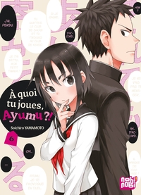 A quoi tu joues, Ayumu ?! - T06