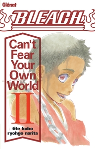 BLEACH ROMAN - CAN'T FEAR YOUR OWN WORLD - TOME 02