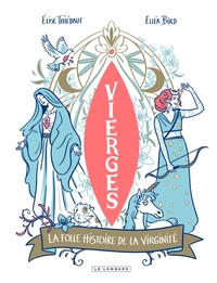 Vierges ! La folle histoire de la virginité