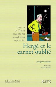 Hergé et le carnet oublié - L'auteur de Tintin raconté par son dernier répertoire