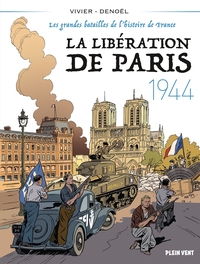 La Libération de Paris - 1944 - Les grandes batailles de l'histoire de France