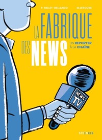 La fabrique des news - Un reporter à la chaine