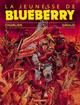 LA JEUNESSE DE BLUEBERRY - TOME 1 - LA JEUNESSE DE BLUEBERRY