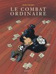 Le Combat ordinaire - T01 -  Le Combat orginaire