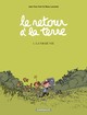 LE RETOUR A LA TERRE - TOME 1 - LA VRAIE VIE