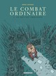 Le Combat ordinaire - T03 - Ce qui est précieux