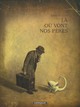 LA OU VONT NOS PERES - TOME 0 - LA OU VONT NOS PERES