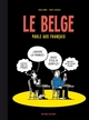 LE BELGE T03 - LE BELGE PARLE AUX FRANCAIS