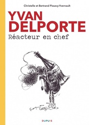 YVAN DELPORTE, REACTEUR EN CHE - T01 - YVAN DELPORTE, REACTEUR EN CHEF