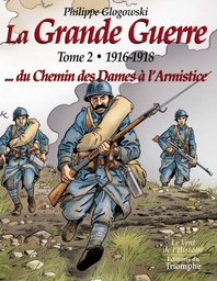 LE VENT DE L'HISTOIRE - LA GRANDE GUERRE TOME 2 - 1916-1918...DU CHEMIN DES DAMES A L'ARMISTICE