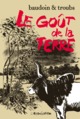 LE GOUT DE LA TERRE  [1ERE EDITION]