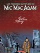 LES PREMIERES AVENTURES DE MIC MAC ADAM - INTEGRALE - TOME 2 - LE LIVRE DE SANG