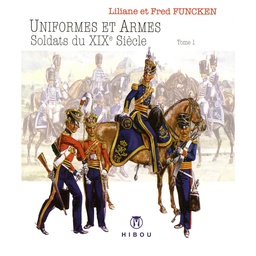 Uniformes & Armes - Soldats du XIXème siècle T01