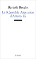 LA RESISTIBLE ASCENSION D'ARTURO UI