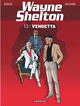 WAYNE SHELTON - TOME 13 - VENDETTA